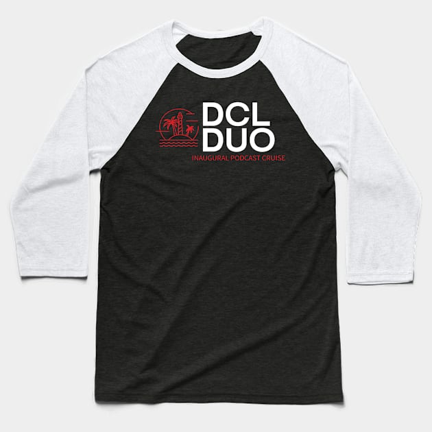 DCL Duo Inaugural Podcast Cruise Baseball T-Shirt by DCLDuo